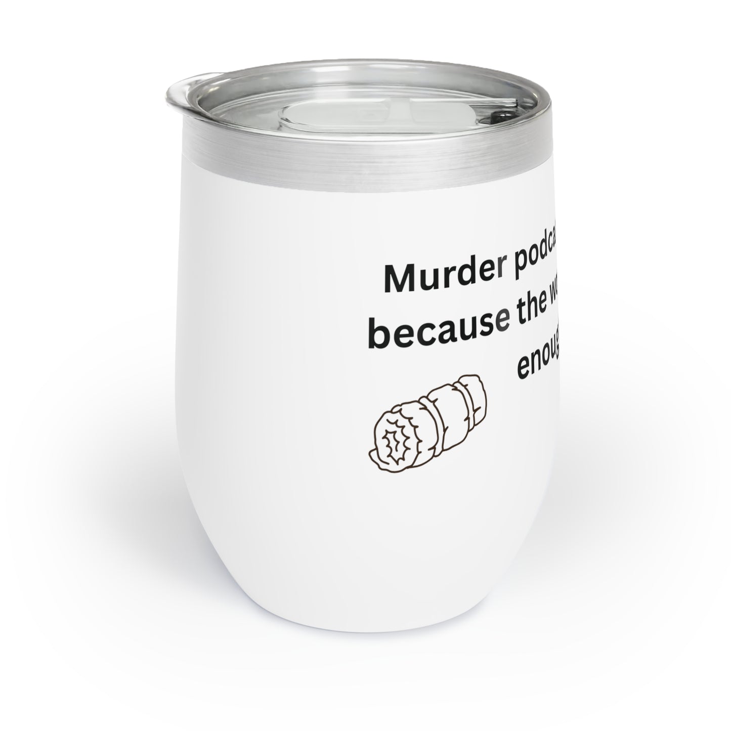 Murder Podcast Wine Tumbler, Chill Wine Cup for Campfires, Funny Beverage Holder, Halloween Gifts, Outdoor Drinkware